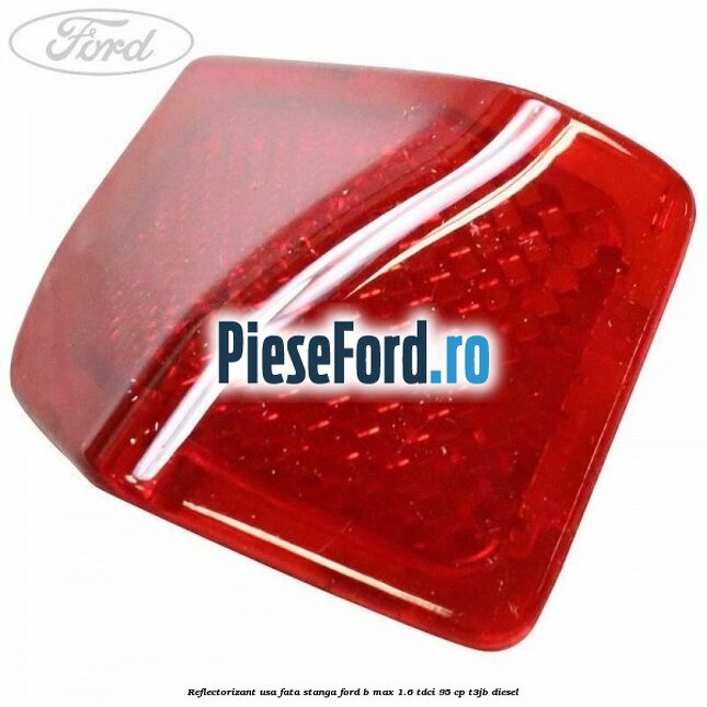 Reflectorizant usa fata stanga Ford B-Max 1.6 TDCi 95 cp T3JB diesel