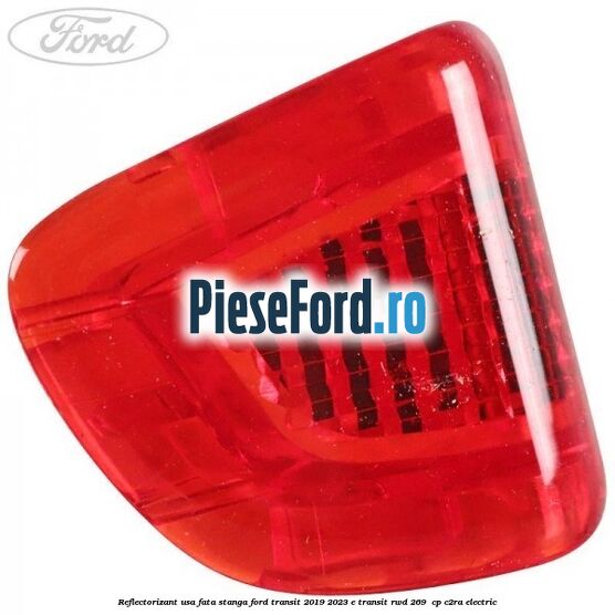 Reflectorizant usa fata stanga Ford Transit 2019-2023 E-TRANSIT RWD 269  cp C2RA electric