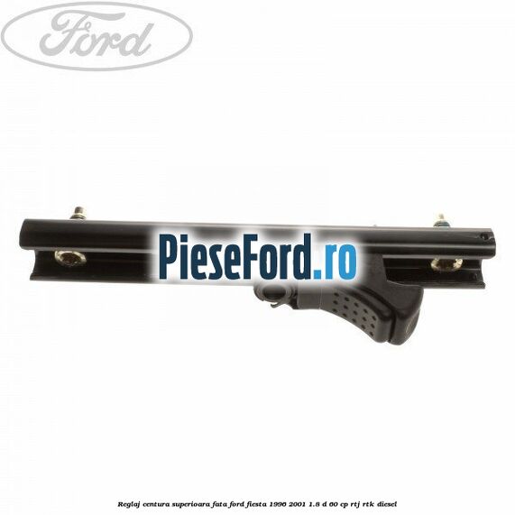Reglaj centura superioara fata Ford Fiesta 1996-2001 1.8 D 60 cp RTJ, RTK diesel