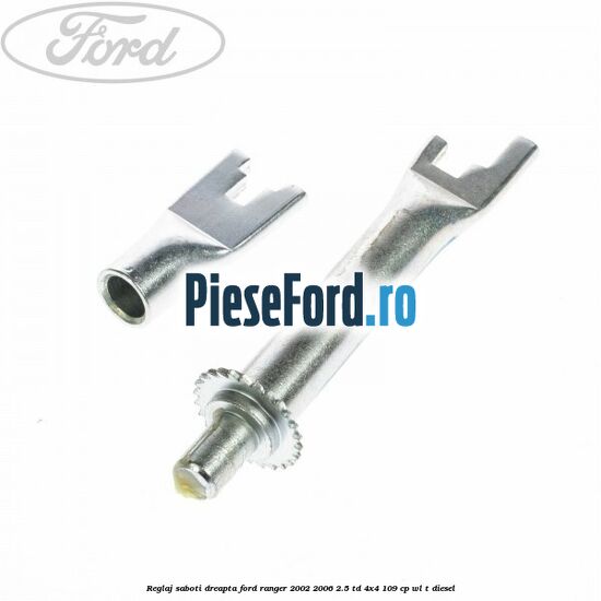 Reglaj saboti dreapta Ford Ranger 2002-2006 2.5 TD 4x4 109 cp WL-T diesel