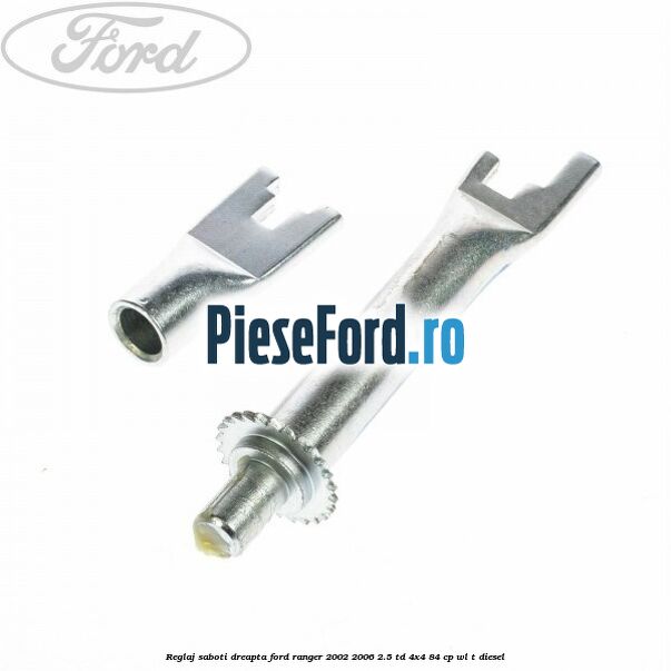 Reglaj saboti dreapta Ford Ranger 2002-2006 2.5 TD 4x4 84 cp WL-T diesel