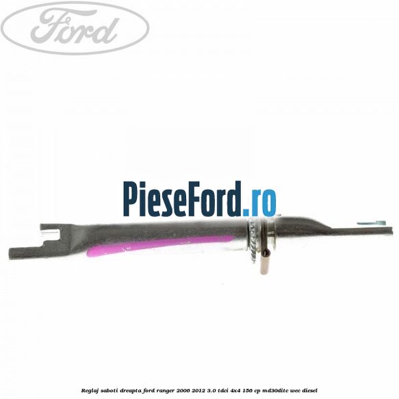 Reglaj saboti dreapta Ford Ranger 2006-2012 3.0 TDCi 4x4 156 cp Reglaj saboti dreapta Ford Ranger 2006-2012 3.0 TDCi 4x4 156 cp MD30DITC, WEC diesel