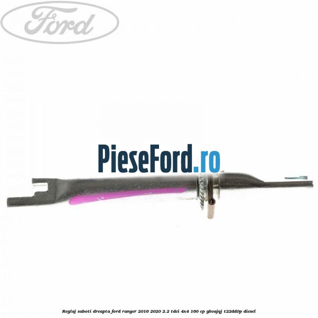 Reglaj saboti dreapta Ford Ranger 2016-2020 2.2 TDCi 4x4 160 cp Reglaj saboti dreapta Ford Ranger 2016-2020 2.2 TDCi 4x4 160 cp GBVAJQJ, T22DD0P diesel
