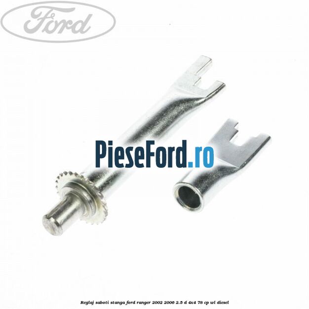 Reglaj saboti stanga Ford Ranger 2002-2006 2.5 D 4x4 78 cp WL diesel