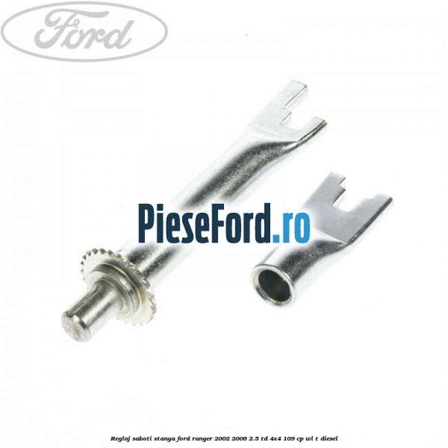 Reglaj saboti stanga Ford Ranger 2002-2006 2.5 TD 4x4 109 cp WL-T diesel