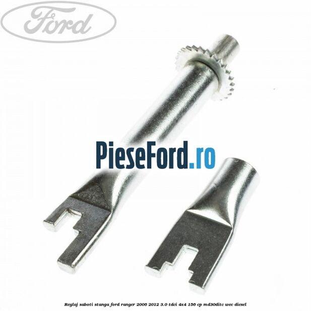 Reglaj saboti stanga Ford Ranger 2006-2012 3.0 TDCi 4x4 156 cp MD30DITC, WEC diesel