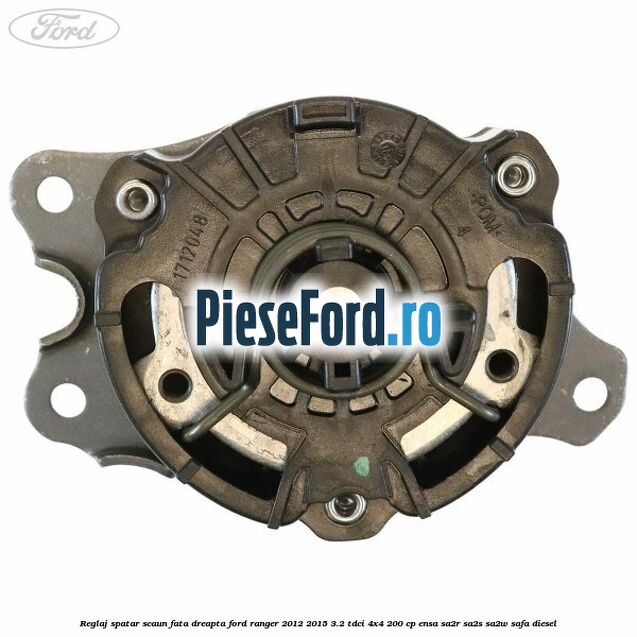 Reglaj spatar scaun fata dreapta Ford Ranger 2012-2015 3.2 TDCi 4x4 200 cp ENSA, SA2R, SA2S, SA2W, SAFA diesel