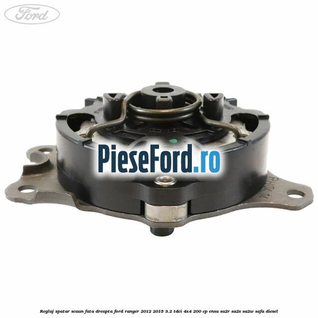 Reglaj spatar scaun fata dreapta Ford Ranger 2012-2015 3.2 TDCi 4x4 200 cp ENSA, SA2R, SA2S, SA2W, SAFA diesel