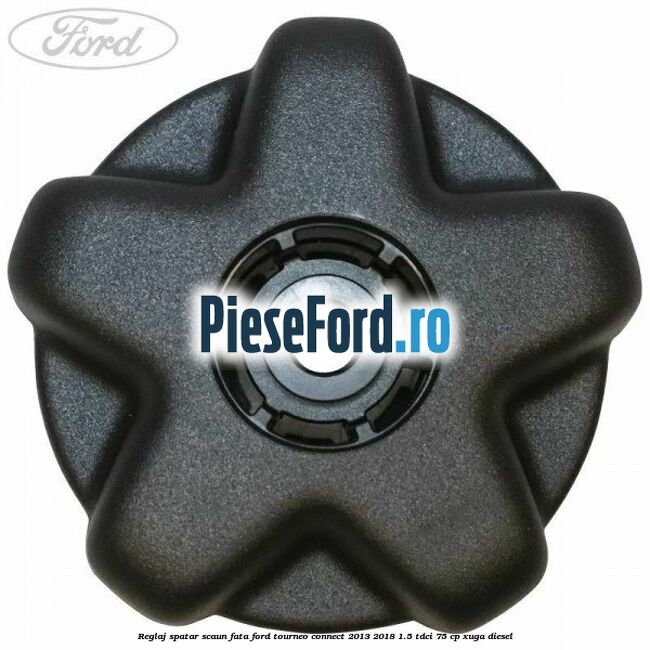 Reglaj spatar scaun fata Ford Tourneo Connect 2013-2018 1.5 TDCi 75 cp XUGA diesel