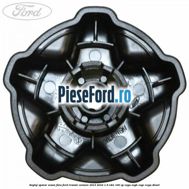 Reglaj spatar scaun fata Ford Transit Connect 2013-2018 1.5 TDCi 100 cp XVGA, XVGB, XVGC, XXGA diesel