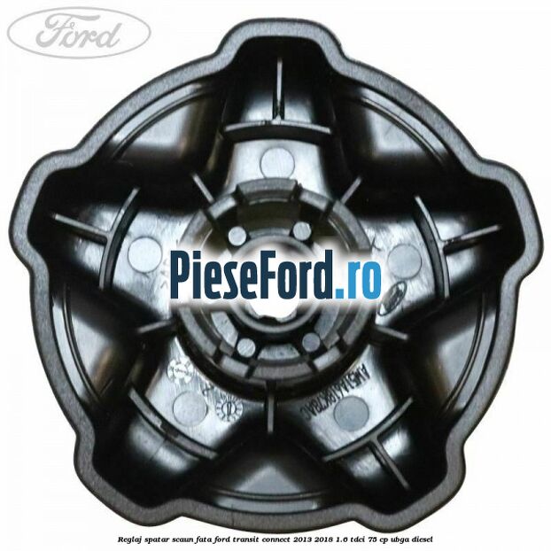Reglaj spatar scaun fata Ford Transit Connect 2013-2018 1.6 TDCi 75 cp UBGA diesel