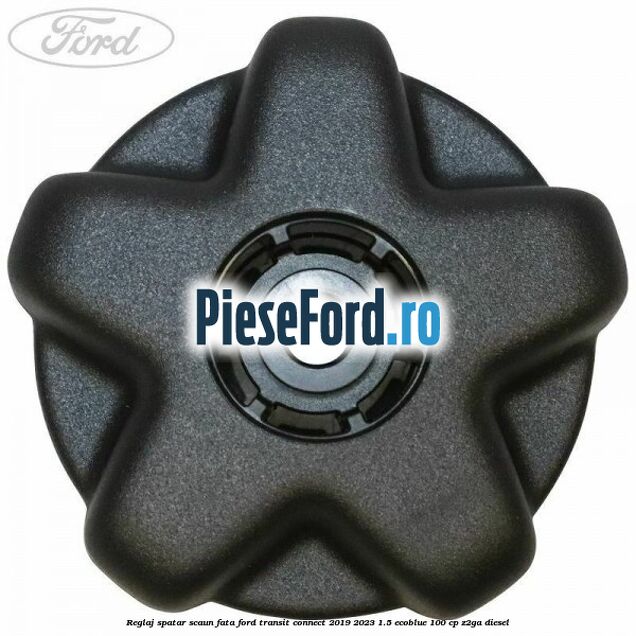 Reglaj spatar scaun fata Ford Transit Connect 2019-2023 1.5 EcoBlue 100 cp Z2GA diesel