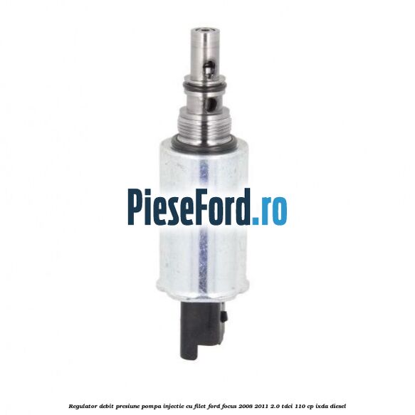 Regulator debit presiune pompa injectie cu filet Ford Focus 2008-2011 2.0 TDCi 110 cp Regulator debit presiune pompa injectie cu filet Ford Focus 2008-2011 2.0 TDCi 110 cp IXDA diesel