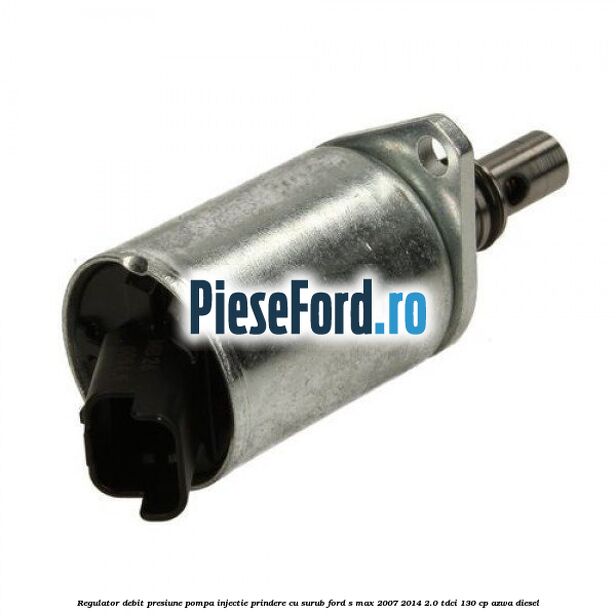 Regulator debit presiune pompa injectie prindere cu surub Ford S-Max 2007-2014 2.0 TDCi 130 cp Regulator debit presiune pompa injectie prindere cu surub Ford S-Max 2007-2014 2.0 TDCi 130 cp AZWA diesel