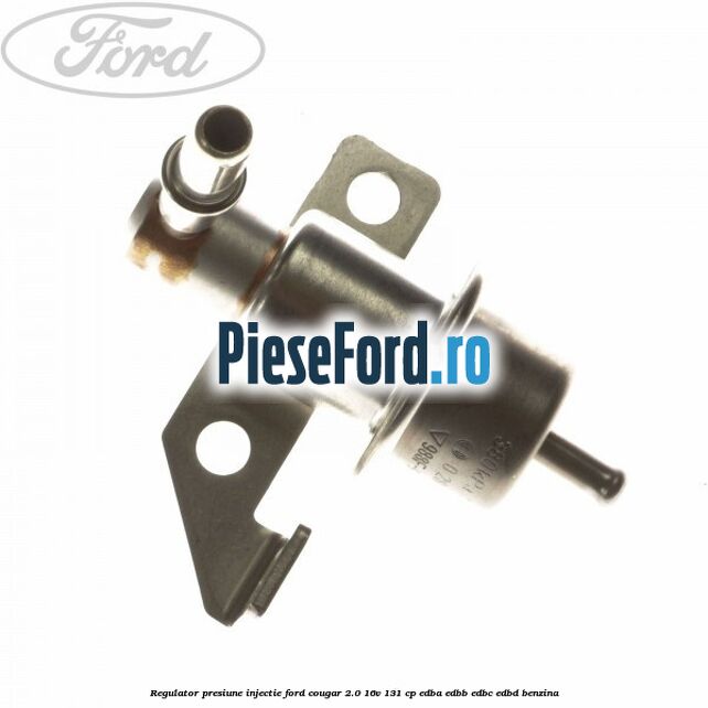 Regulator presiune injectie Ford Cougar 2.0 16V 131 cp EDBA, EDBB, EDBC, EDBD benzina