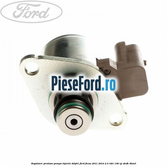 Regulator presiune pompa injectie Delphi Ford Focus 2011-2014 2.0 TDCi 136 cp UKDB diesel