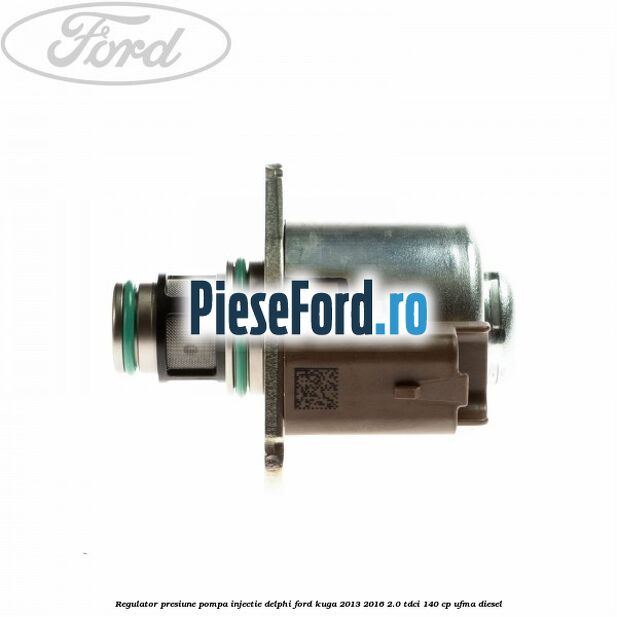 Regulator presiune pompa injectie Delphi Ford Kuga 2013-2016 2.0 TDCi 140 cp