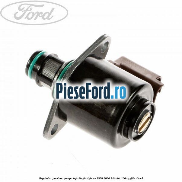 Regulator presiune pompa injectie Ford Focus 1998-2004 1.8 TDCi 100 cp FFDA diesel