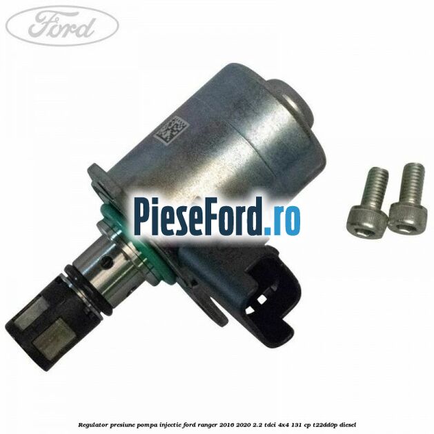 Regulator presiune pompa injectie Ford Ranger 2016-2020 2.2 TDCi 4x4 131 cp Regulator presiune pompa injectie Ford Ranger 2016-2020 2.2 TDCi 4x4 131 cp T22DD0P diesel