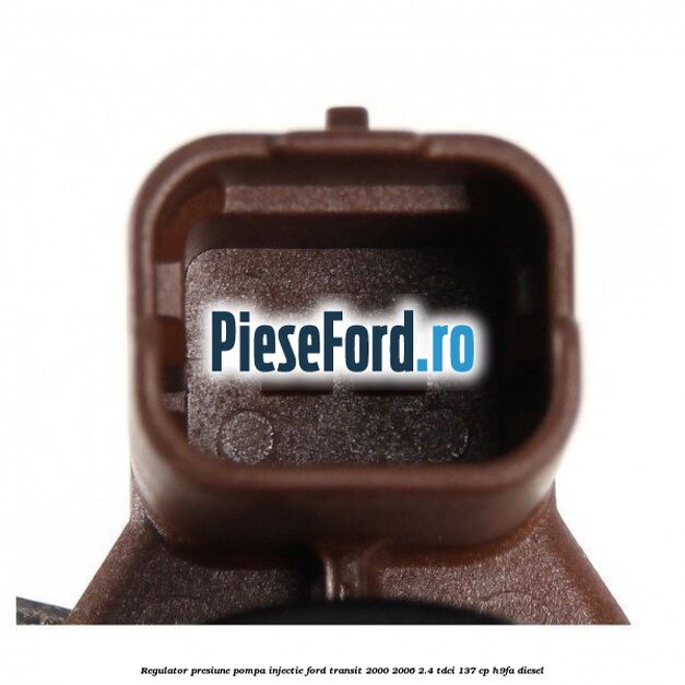 Regulator presiune pompa injectie Ford Transit 2000-2006 2.4 TDCi 137 cp H9FA diesel