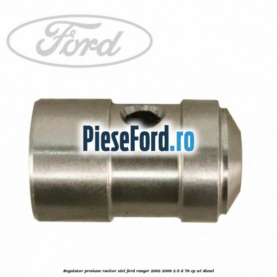 Regulator presiune racitor ulei Ford Ranger 2002-2006 2.5 D 78 cp WL diesel