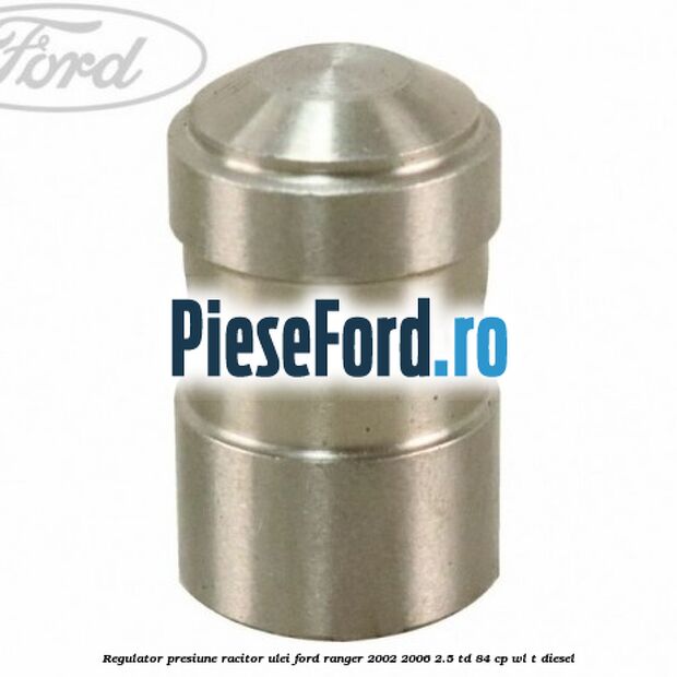 Regulator presiune racitor ulei Ford Ranger 2002-2006 2.5 TD 84 cp WL-T diesel