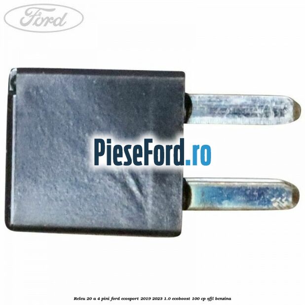 Releu 20 A 4 pini Ford EcoSport 2019-2023 1.0 EcoBoost 100 cp SFJL benzina