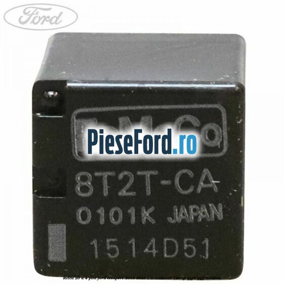 Releu 20 A 4 pini Ford EcoSport 2019-2023 1.0 EcoBoost 140 cp Releu 20 A 4 pini Ford EcoSport 2019-2023 1.0 EcoBoost 140 cp YYJD, YYJF benzina