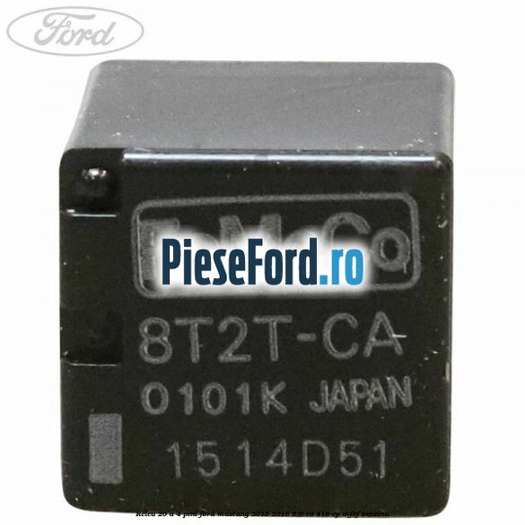 Releu 20 A 4 pini Ford Mustang 2015-2018 5.0 V8 418 cp MF8F benzina