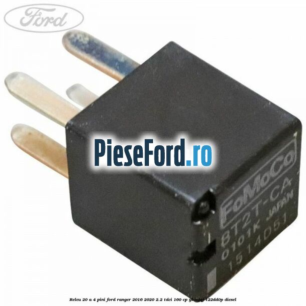 Releu 20 A 4 pini Ford Ranger 2016-2020 2.2 TDCi 160 cp GBVAJQJ, T22DD0P diesel