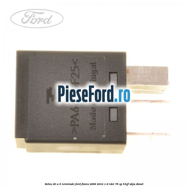 Releu 20 A 5 terminale Ford Fiesta 2008-2012 1.6 TDCi 75 cp HHJF, UBJA diesel