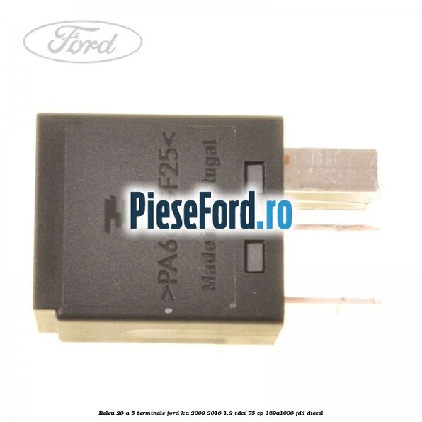 Releu 20 A 5 terminale Ford Ka 2009-2016 1.3 TDCi 75 cp 169A1000, FD4 diesel