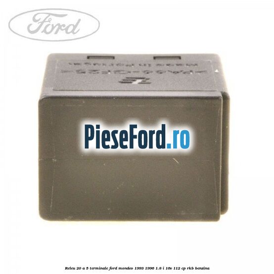 Releu 20 A 5 terminale Ford Mondeo 1993-1996 1.8 i 16V 112 cp RKB benzina