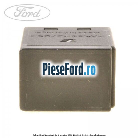 Releu 20 A 5 terminale Ford Mondeo 1993-1996 1.8 i 16V 115 cp RKA benzina