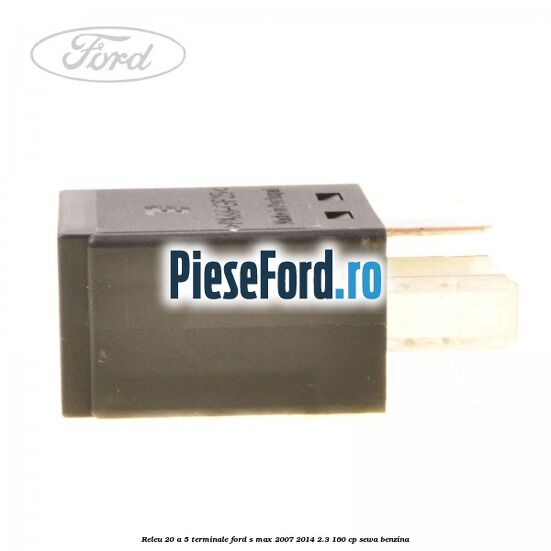 Releu 20 A 5 terminale Ford S-Max 2007-2014 2.3 160 cp SEWA benzina