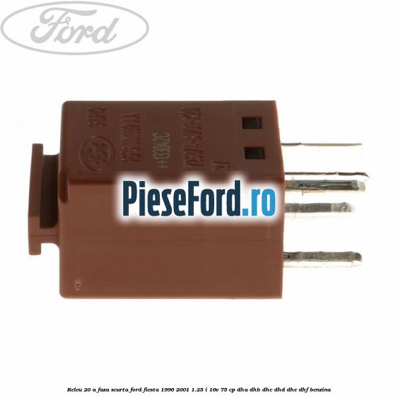 Releu 20 A faza scurta Ford Fiesta 1996-2001 1.25 i 16V 75 cp DHA, DHB, DHC, DHD, DHE, DHF benzina