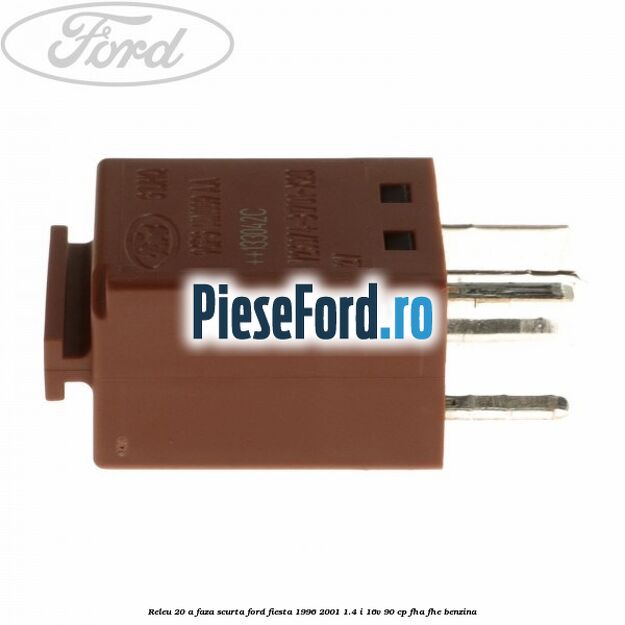 Releu 20 A faza scurta Ford Fiesta 1996-2001 1.4 i 16V 90 cp FHA, FHE benzina