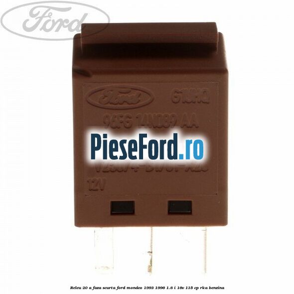Releu 20 A faza scurta Ford Mondeo 1993-1996 1.8 i 16V 115 cp RKA benzina