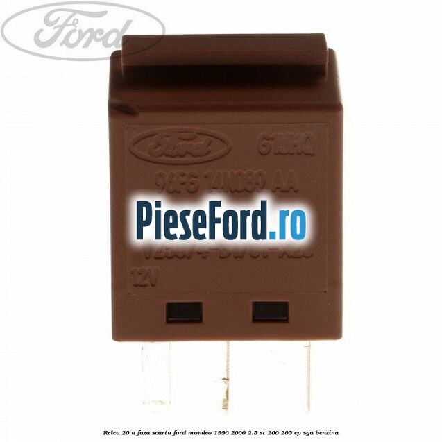 Releu 20 A faza scurta Ford Mondeo 1996-2000 2.5 ST 200 205 cp SGA benzina