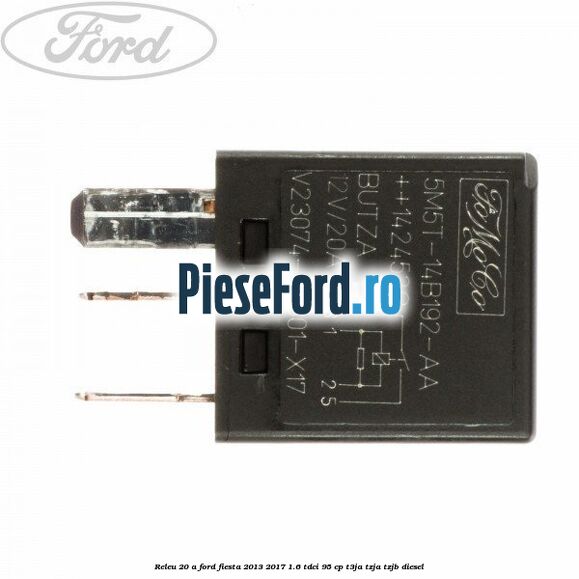 Releu 20 A Ford Fiesta 2013-2017 1.6 TDCi 95 cp T3JA, TZJA, TZJB diesel