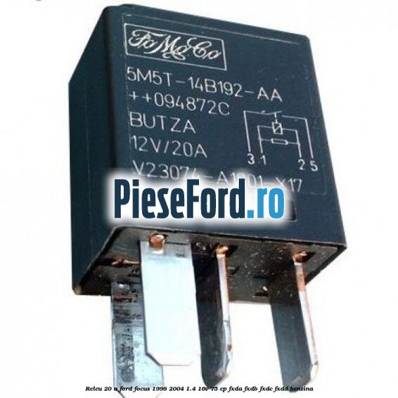 Releu 20 A Ford Focus 1998-2004 1.4 16V 75 cp FXDA, FXDB, FXDC, FXDD benzina