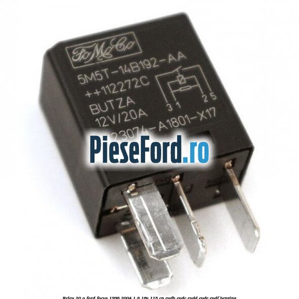 Releu 20 A Ford Focus 1998-2004 1.8 16V 115 cp EYDB, EYDC, EYDD, EYDE, EYDF benzina