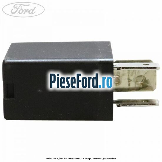 Releu 20 A Ford Ka 2009-2016 1.2 69 cp 169A4000, FP4 benzina