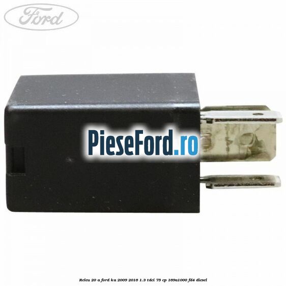 Releu 20 A Ford Ka 2009-2016 1.3 TDCi 75 cp 169A1000, FD4 diesel
