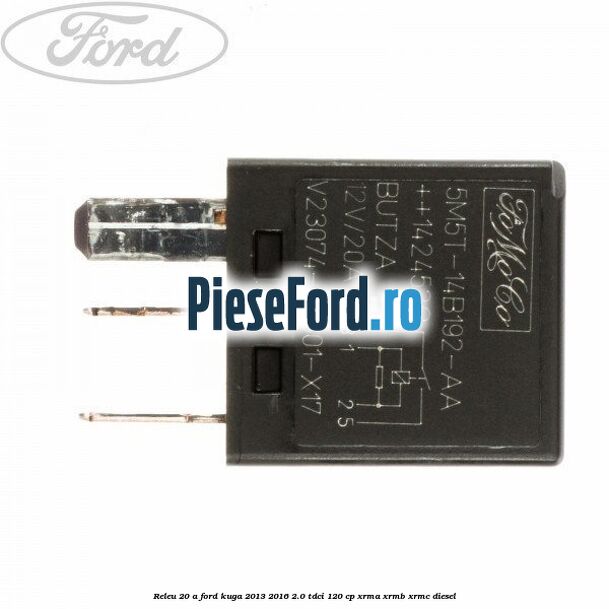 Releu 20 A Ford Kuga 2013-2016 2.0 TDCi 120 cp XRMA, XRMB, XRMC diesel