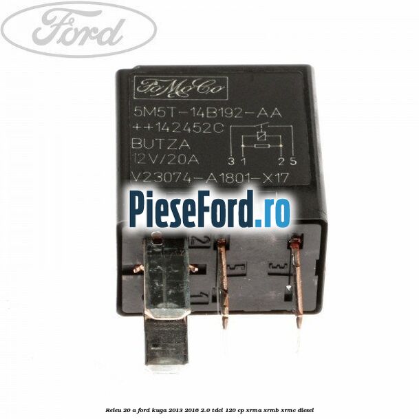 Releu 20 A Ford Kuga 2013-2016 2.0 TDCi 120 cp XRMA, XRMB, XRMC diesel