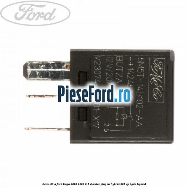 Releu 20 A Ford Kuga 2019-2023 2.5 Duratec Plug-in-Hybrid 225 cp Releu 20 A Ford Kuga 2019-2023 2.5 Duratec Plug-in-Hybrid 225 cp BGDA hybrid