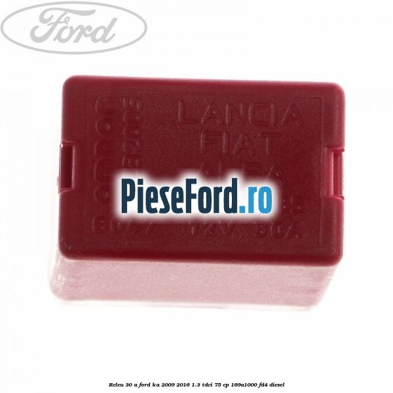 Releu 30 A Ford Ka 2009-2016 1.3 TDCi 75 cp 169A1000, FD4 diesel