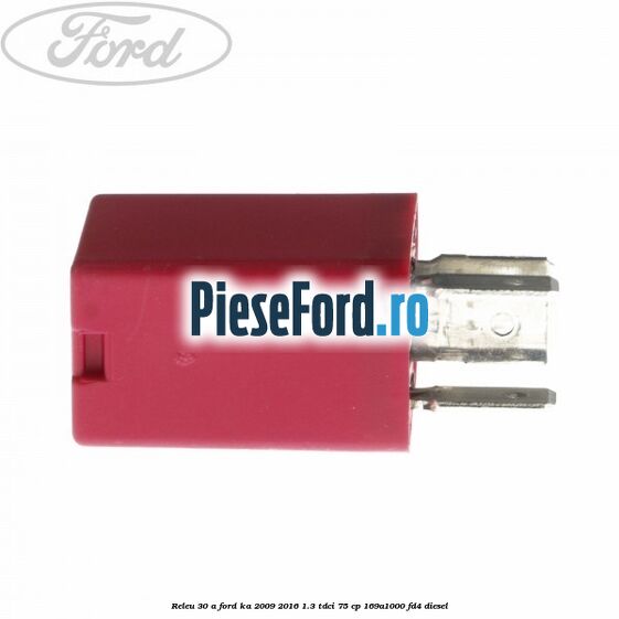 Releu 30 A Ford Ka 2009-2016 1.3 TDCi 75 cp 169A1000, FD4 diesel