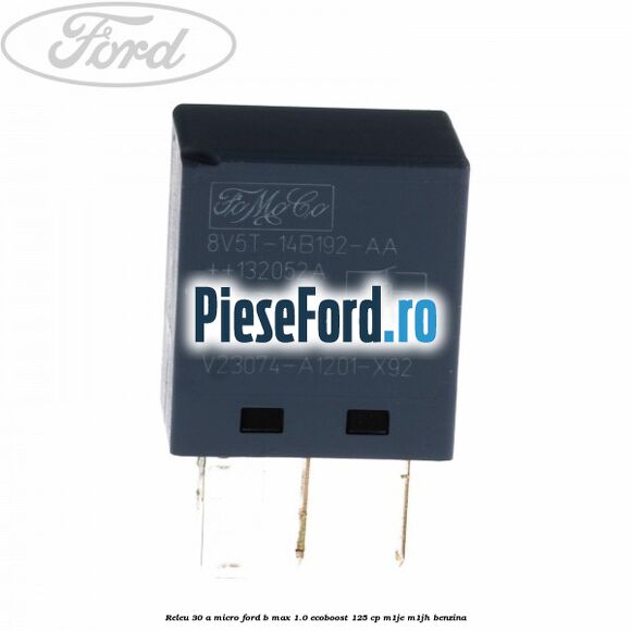 Releu 30 A micro Ford B-Max 1.0 EcoBoost 125 cp M1JE, M1JH benzina